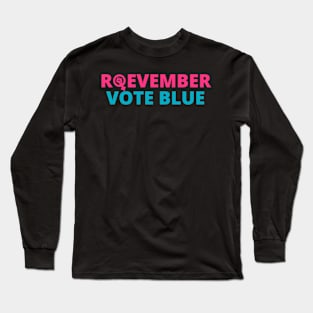 Roevember, Vote Blue ,Pro Choice Women's Rights, Election Day 2022 Long Sleeve T-Shirt